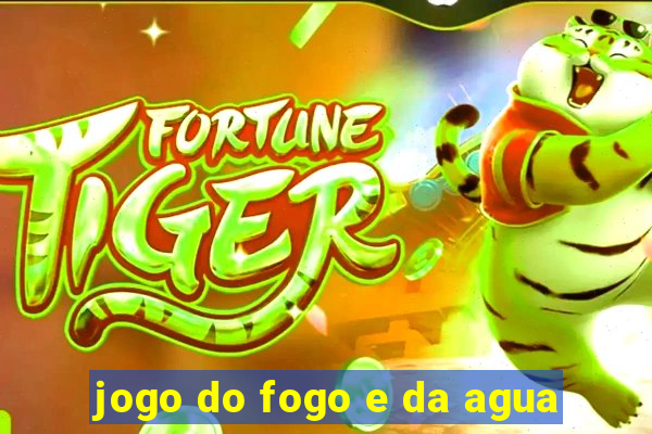 jogo do fogo e da agua